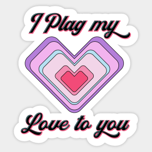 I Plag My Love To You Valentines Day Pun Sticker